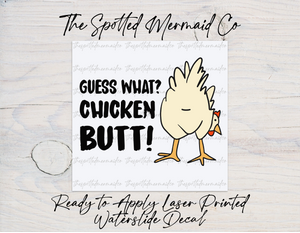 Guess What? Chicken Butt! Waterslide Decal