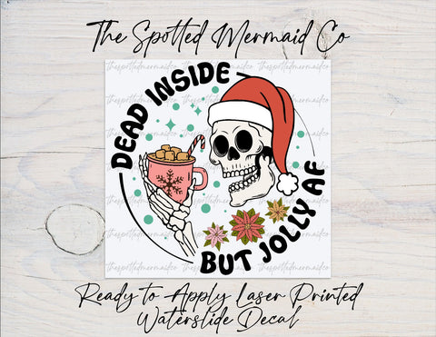 Dead Inside But Jolly AF Waterslide Decal