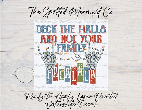 Deck The Halls and Not Your Family FaLaLaLa Waterslide Decal