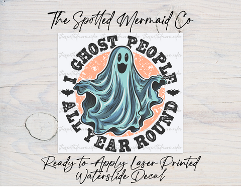 I Ghost People All Year Round Waterslide Decal