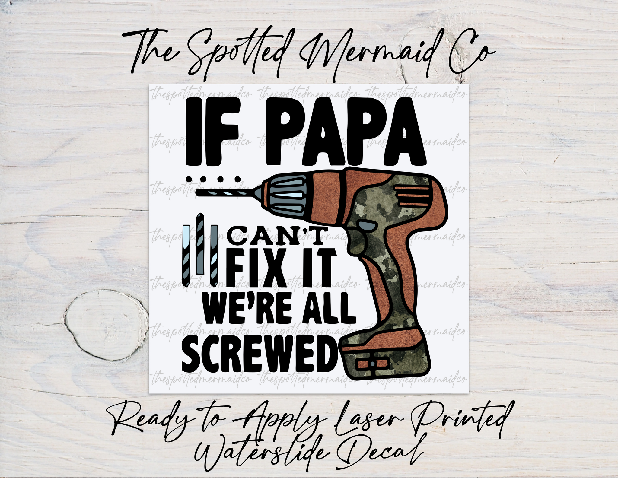 If Papa Can't Fix It We're All Screwed Waterslide Decal