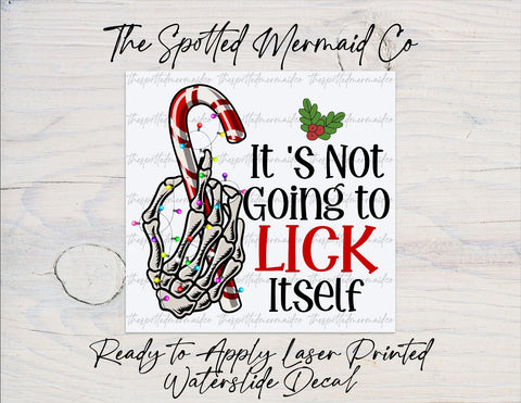 It's Not Going to Lick Itself Waterslide Decal