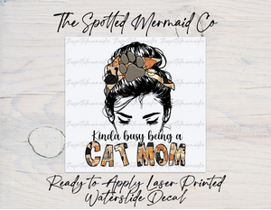 Kinda Busy Being A Cat Mom Waterslide Decal