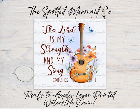 The Lord Is My Strength and My Song Waterslide Decal