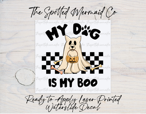 My Dog Is My Boo Waterslide Decal