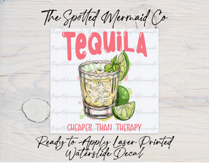 Tequila Cheaper Than Therapy Waterslide Decal