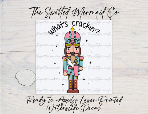 What's Crackin? Nutcracker Waterslide Decal