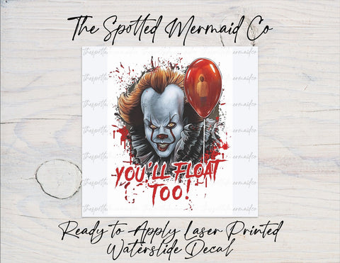 You'll Float Too Waterslide Decal